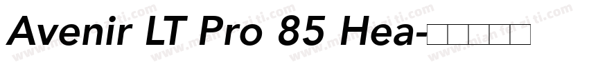 Avenir LT Pro 85 Hea字体转换